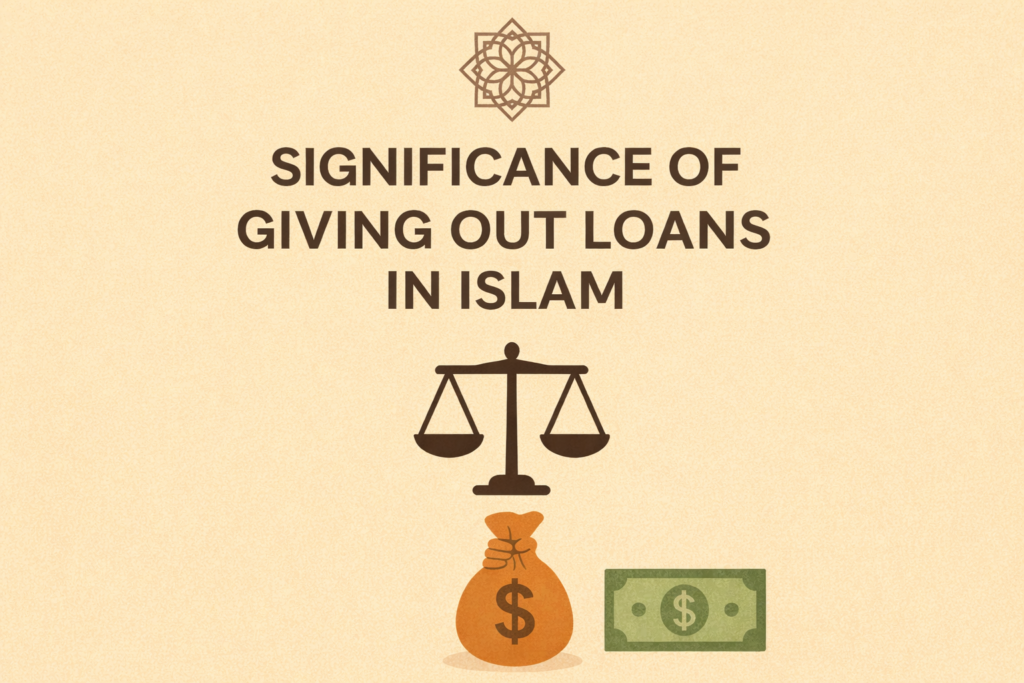 Significance Of Giving Out Loans in Islam