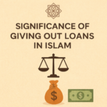 Significance Of Giving Out Loans in Islam