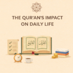 The Qur’an’s Impact on Daily Life