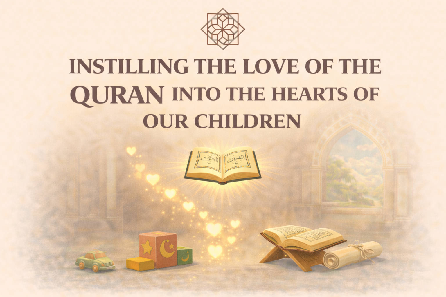 Instilling the Love of the Quran into the Hearts of Our Children